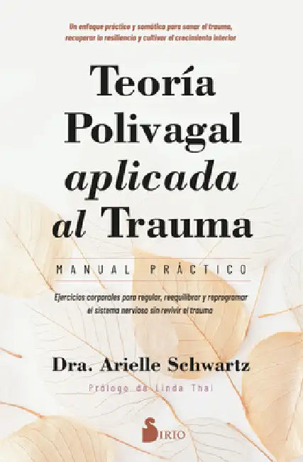 Teoría Polivagal Aplicada Al Trauma. Manual Práctico by Arielle Schwartz