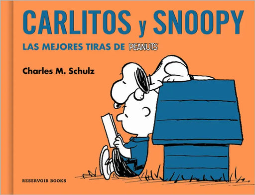 Carlitos Y Snoopy. Las Mejores Tiras de Peanuts / Charlie Brown and Snoopy. the Best Peanuts Comic Strips by Schulz, Charles M.