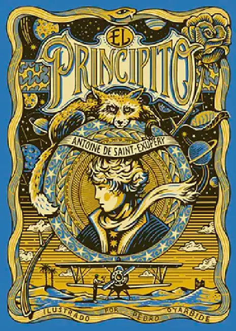 El Principito. Edición Ilustrada Por Pedro Oyarbide / The Little Prince. Illustrated Edition by Pedro Oyarbide by Antoine de Saint-Exupéry, Pedro Oyarbide, Marta García García