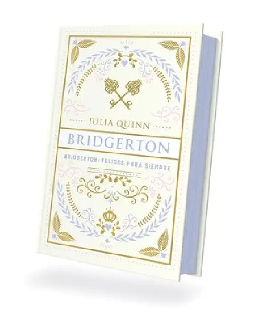 Bridgerton 9 - Felices Para Siempre - Ed. Coleccionista by Julia Quinn