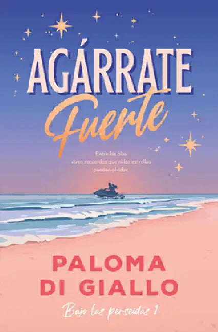 Agarrate Fuerte (Bilogia Bajo Las Perseidas 1) by Paloma Di Giallo