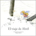 El Viaje de Abril by Annamaria Piccione, Luis Amavisca, Francesc Rovira