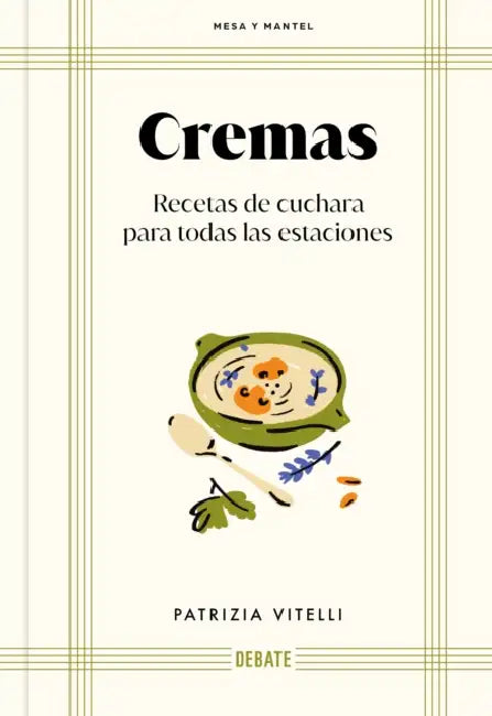 Cremas. Recetas de Cuchara Para Todas Las Estaciones / Creams by Patrizia Vitelli