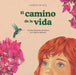 El Camino de la Vida by Cristina Expósito Escalona, Luz Marina Baltasar