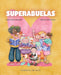 Superabuelas by José Carlos Román, Mónica Carretero