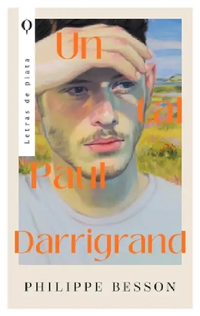 Un Tal Paul Darringrand by Philippe Besson