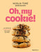 Oh, My Cookie! Las Recetas de Crumble Cookies Más Virales de Tiktok / Oh, My Cookie!: The Most Viral Crumble Cookie Recipes from Tiktok by Noelia Toré