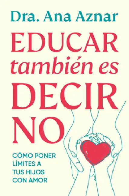 Educar Tambiã(c)N Es Decir No / Parenting Also Means Saying No by Ana Aznar