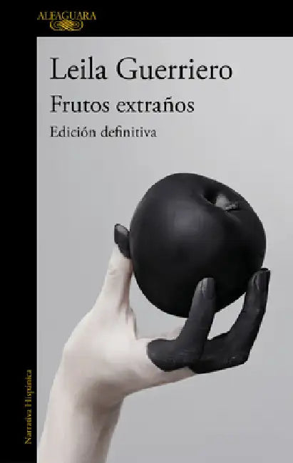 Frutos Extraños (Ediciã3n Definitiva) / Strange Fruits by Leila Guerriero