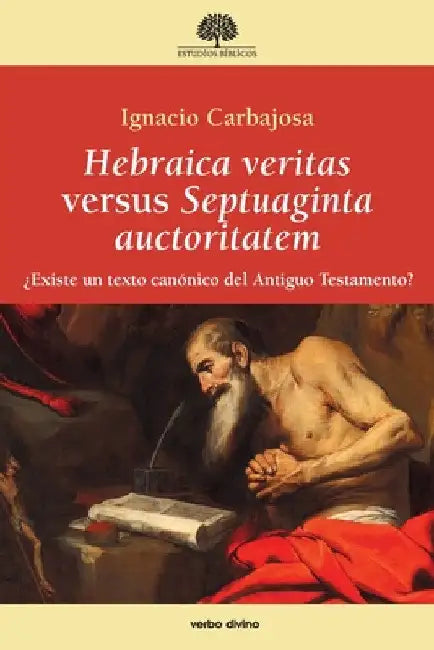 Hebraica veritas versus Septuaginta auctoritatem by Ignacio Carbajosa Pérez