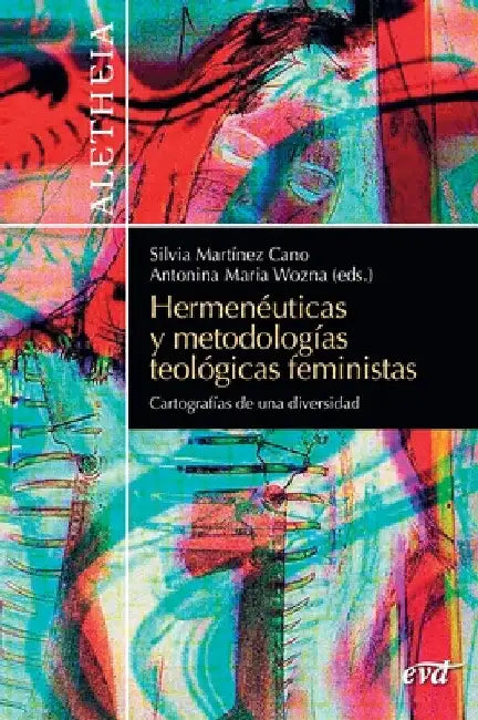 Hermenéuticas y metodologías teológicas feministas by Antonina Maria Wozna