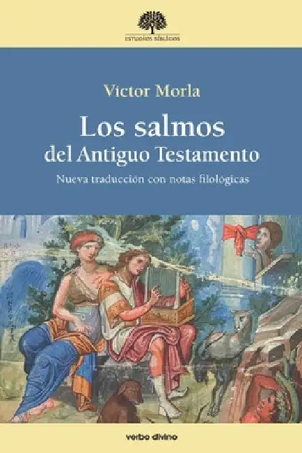 Los salmos del Antiguo Testamento by Víctor Morla Asensio