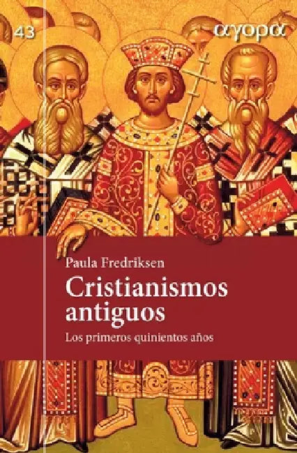 Cristianismos antiguos by Paula Fredriksen