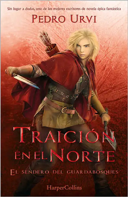 Traición En El Norte (Betrayal in the North - Spanish Edition): El Sendero del Guardabosques, Libro 4 (Path of the Ranger Book 4) by Urvi, Pedro