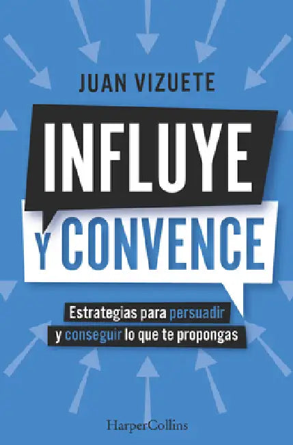 Influye y convence by Juan Vizuete