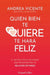 Quien bien te quiere te hará feliz by Andrea Vicente
