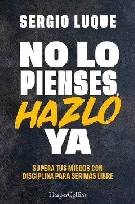 No lo pienses, hazlo ya by Sergio Luque