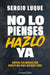 No lo pienses, hazlo ya by Sergio Luque