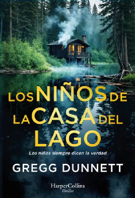 Los Niños de la Casa del Lago (the Children of the Lake House - Spanish Edition): Los Niños Siempre Dicen La Verdad (Children Always Tell the Truth) by Gregg Dunnett