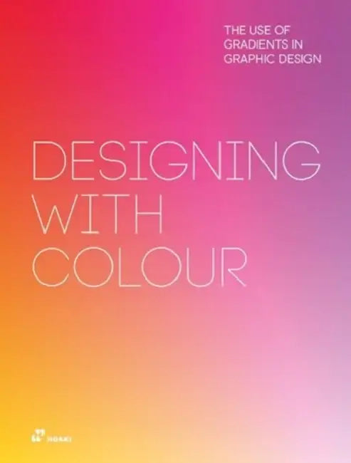 Designing with Colour: The Use of Gradients in Graphic Design by Amy Guanghui Niu, Wang Shaoqiang