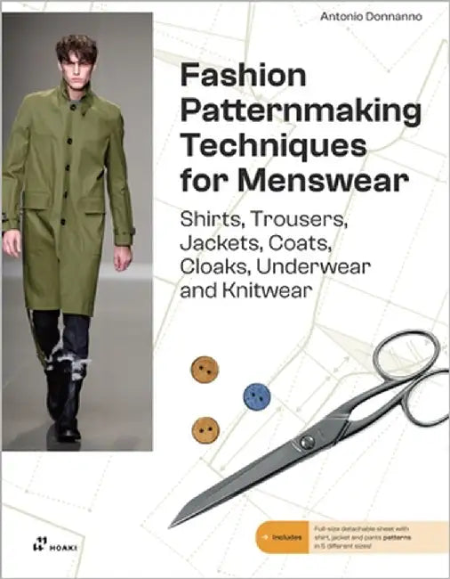 Fashion Patternmaking for Menswear: A Complete Reference Guide to Making Shirts, Trousers, Jackets, Coats, Cloaks, Underwear and Knitwear by Antonio Donnanno