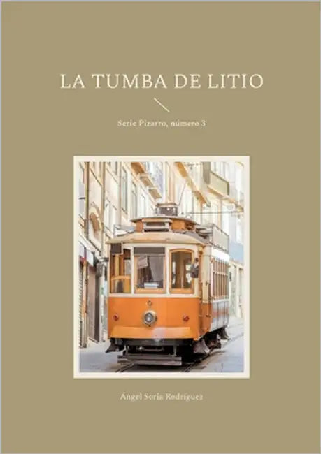 La tumba de litio: Serie Pizarro, número 3 by Soria Rodríguez, Ángel