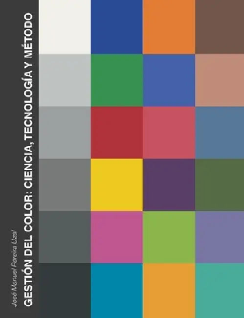 Gestión del color: ciencia, tecnología y método by José Manuel Pereira Uzal