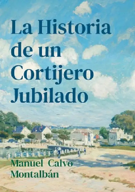 La Historia de un Cortijero Jubilado by Manuel Calvo Montalbán, Ángel González Calvo