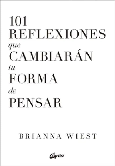 101 Reflexiones Que Cambiarán Tu Forma de Pensar by Brianna Wiest Brianna Wiest