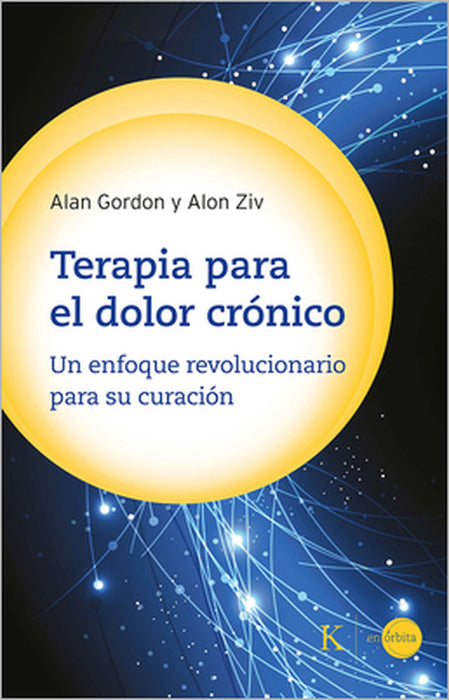 Terapia Para El Dolor Crónico: Un Enfoque Revolucionario Para Su Curación by Alon Ziv, Alan Gordon