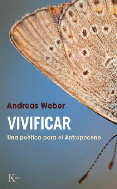 Vivificar: Una Poética Para El Antropoceno by Andreas Weber