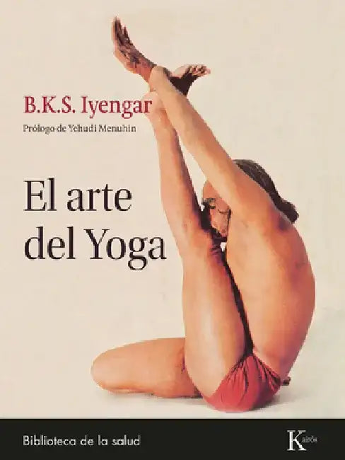 El Arte del Yoga by B. K. S. Iyengar