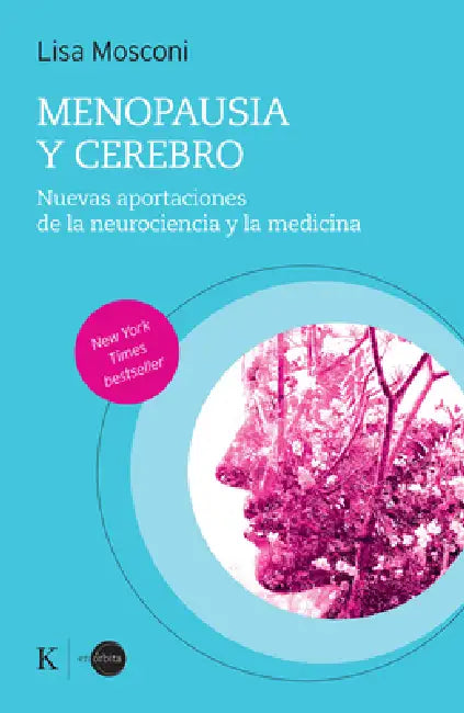 Menopausia Y Cerebro / Menopause and the Brain: Nuevas Aportaciones de la Neurociencia Y La Medicina / New Contributions from Neuroscience and Medicin by Lisa Mosconi
