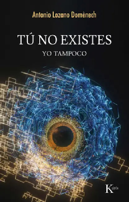 Tú No Existes / You Do Not Exist: Yo Tampoco / Me Neither by Antonio Lozano Domènech