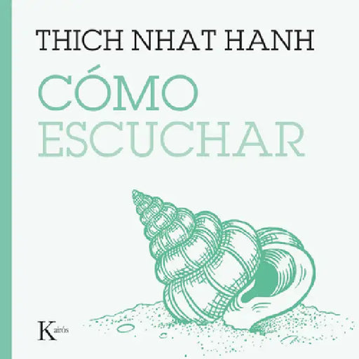 Cómo Escuchar / How to Listen by Thich Nhat Hanh