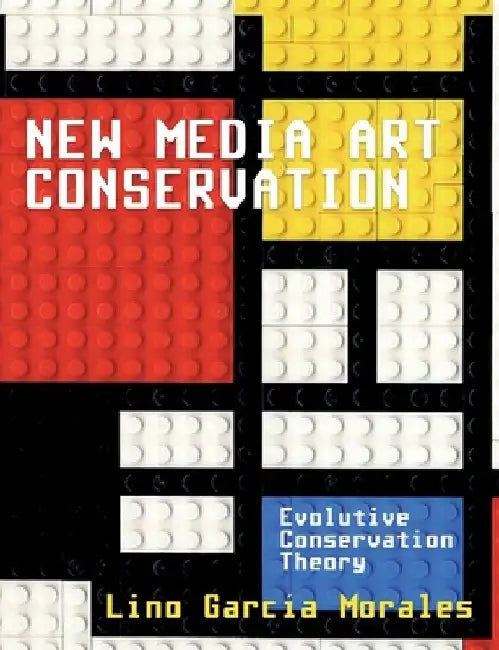 New media art conservation: 1. Evolutive Conservation Theory by Lino García Morales