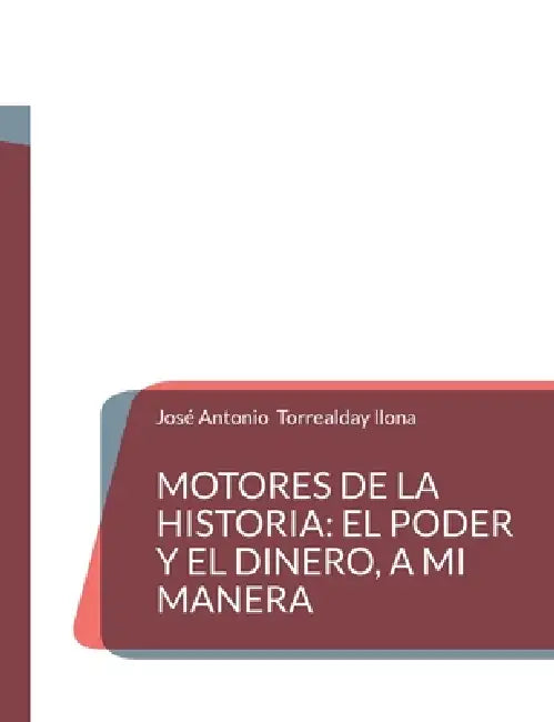 Motores de la Historia: el poder y el dinero, a mi manera by José Antonio Torrealday Llona