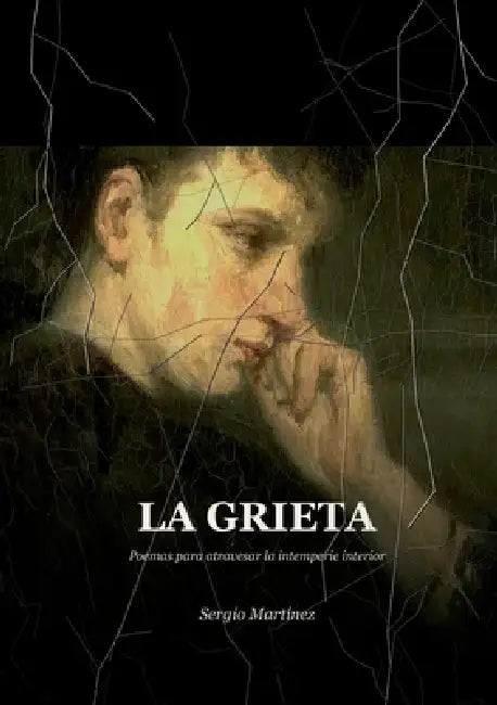 La Grieta: Poemas para atravesar la intemperie interior by Sergio Martínez
