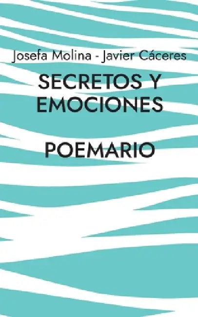 Secretos y emociones by Javier Cáceres Jara, Josefa Molina