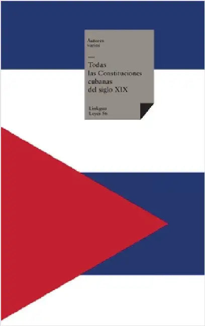 Todas las Constituciones cubanas del siglo XIX by Autores Varios
