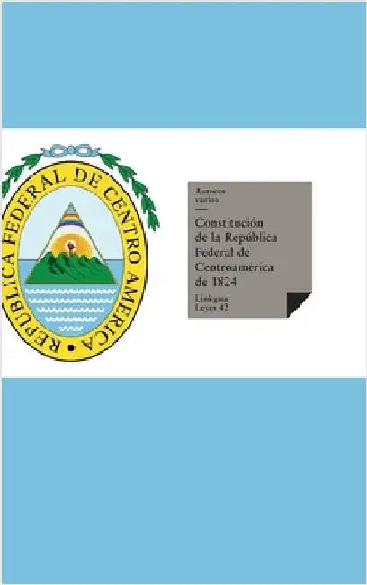 Constituciones fundacionales de las Provincias Unidas del Centro de América by Varios, Autores