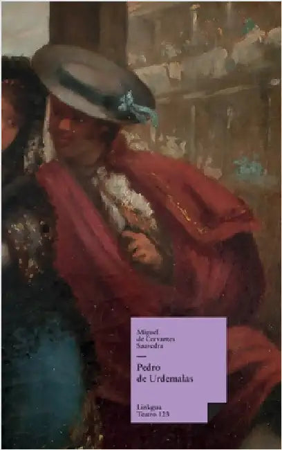 Pedro de Urdemalas by Miguel De Cervantes Saavedra