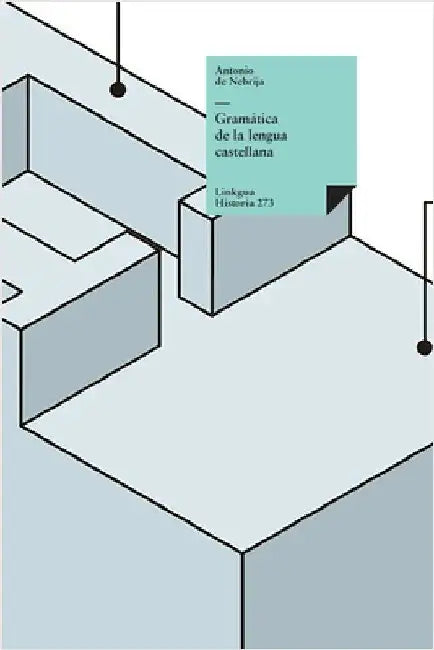 Gramática de la lengua castellana by Antonio De Nebrija