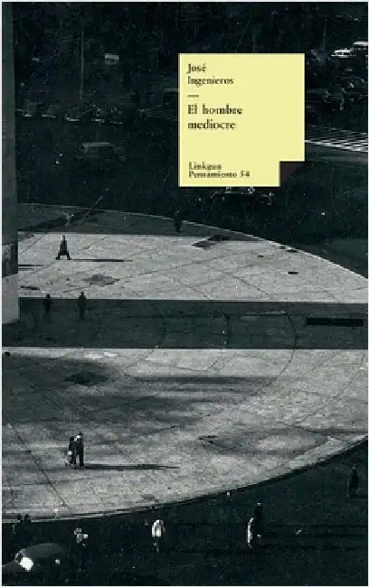 El hombre mediocre by José Ingenieros