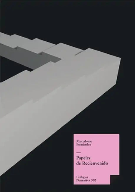 Papeles de Recienvenido by Fernández, Macedonio