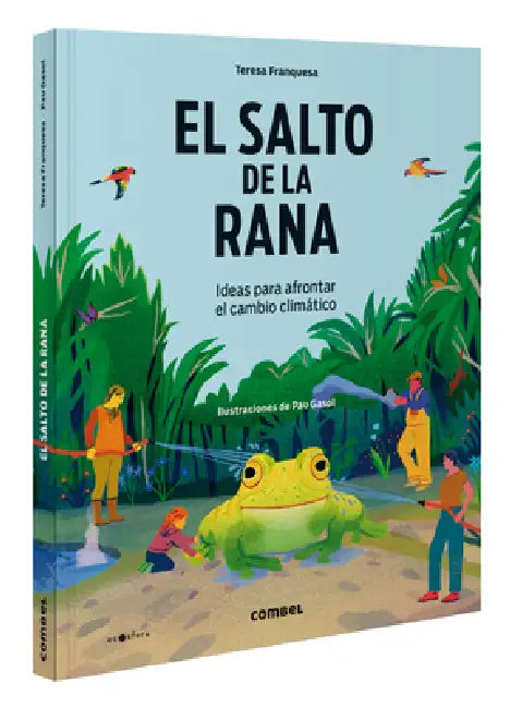 El Salto de la Rana / The Frog Leap: Ideas Para Afrontar El Cambio Climático Volume 10 by Teresa Franquesa, Pau Gasol