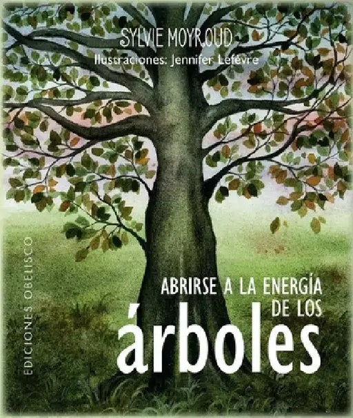 Abrirse a la Energia de Los Arboles by Sylvie Moyround
