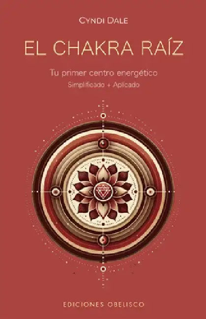El Chakra Raiz by Cyndi Dale