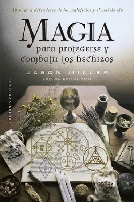 Magia Para Protegerse Y Combatir Los Hechizos by Jason Miller