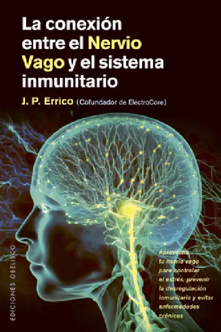 Conexión Entre El Nervio Vago Y El Sistema Inmunitario, La by J. P. Errico